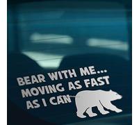 HastingsDesigner BEAR WITH ME MOVING AS FAST AS I CAN Funny Slow Car Van Caravan Vinyl Decal Sticker (Silver)