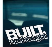 HastingsDesigner BUILT NOT BOUGHT Funny Novelty Car Van Window Bumper JDM DUB Vinyl Decal Sticker (White)