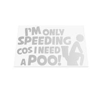 HastingsDesigner I AM ONLY SPEEDING COS I NEED A POO Funny Novelty Car Van Window Bumper Vinyl Decal Sticker (Silver)