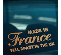 HastingsDesigner MADE IN FRANCE FELL APART IN UK Funny Car, Window, Bumper Vinyl Decal Sticker (Gold)