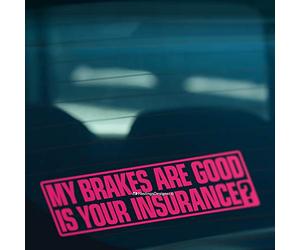 HastingsDesigner MY BRAKES ARE GOOD IS YOUR INSURANCE Warning Car, Van, Window Vinyl Decal Sticker (Pink)