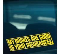 HastingsDesigner MY BRAKES ARE GOOD IS YOUR INSURANCE Warning Car, Van, Window Vinyl Decal Sticker (Yellow)