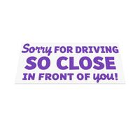 HastingsDesigner Sorry for Driving so Close in Front of You - Funny Message for Tailgaters, Car/Van Vinyl Decal Sticker suitable for Window, Bumper or any smooth surface (Purple)