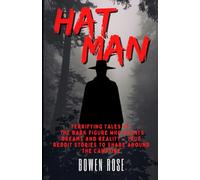 HAT MAN: Terrifying Tales of The Dark Figure Who Haunts Dreams and Reality - True Reddit Stories to Share Around the Campfire