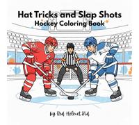 Hat Tricks and Slap Shots: Hockey Coloring Book