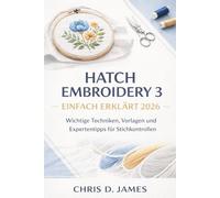 HATCH EMBROIDERY 3 EINFACH ERKLÄRT 2026: Wichtige Techniken, Vorlagen und Expertentipps für Stichkontrollen
