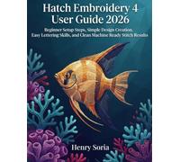 Hatch Embroidery 4 User Guide 2026: Beginner Setup Steps, Simple Design Creation, Easy Lettering Skills, and Clean Machine Ready Stitch Results