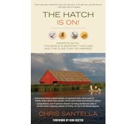 Hatch is on!: Experts Extol the World's Greatest Hatches and the Flies They've Inspired