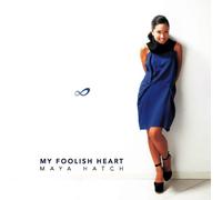 Hatch, Maya - My Foolish Heart