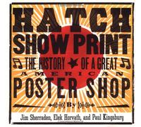Hatch Show Print: The History of a Great American Letterpress Shop