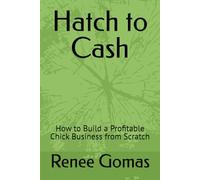 Hatch to Cash: How to Build a Profitable Chick Business from Scratch