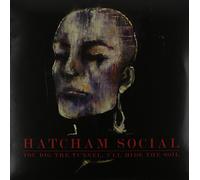 HATCHAM SOCIAL - You Dig the Tunnel I'll Hide the Soil [VINYL]