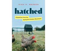 Hatched: Dispatches from the Backyard Chicken Movement