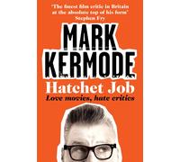 Hatchet Job : Love Movies, Hate Critics