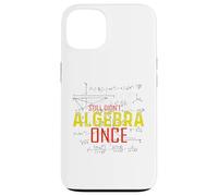 Hate Algebra Math Humor Math Class Mathmatics Student G ase for iPhone 13