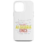 Hate Algebra Math Humor Math Class Mathmatics Student G ase for iPhone 13 Pro Max
