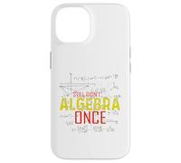 Hate Algebra Math Humor Math Class Mathmatics Student G ase for iPhone 14