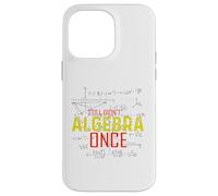 Hate Algebra Math Humor Math Class Mathmatics Student G ase for iPhone 14 Pro Max