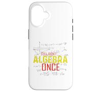 Hate Algebra Math Humor Math Class Mathmatics Student G ase for iPhone 16