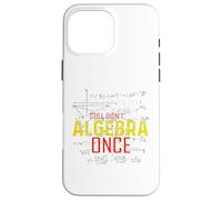 Hate Algebra Math Humor Math Class Mathmatics Student G ase for iPhone 16 Pro Max