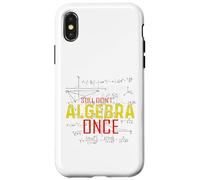 Hate Algebra Math Humor Math Class Mathmatics Student G ase for iPhone X/XS