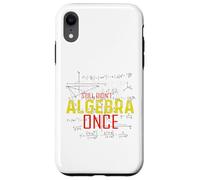Hate Algebra Math Humor Math Class Mathmatics Student G ase for iPhone XR