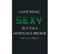 Hate Being Sexy But I M A Funny Mortgage Broker Commercial: Notebook Planner - 6x9 inch Daily Planner Journal, To Do List Notebook, Daily Organizer, 114 Pages
