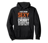 Hate Being Sexy But I'm A Chubby Bearded Man Can't Help It Pullover Hoodie