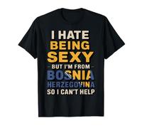 Hate Being Sexy Country Bosna Bosnian Roots Flag Bosnia T-Shirt