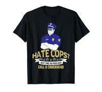 Hate Cops Next Time Call A Crackhead T-Shirt - Funny Police T-Shirt