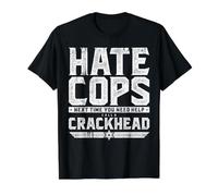 Hate Cops? Next Time You Need Help Call A Crackhead Value Graphic T-Shirt, Men, Black, S