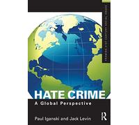 Hate Crime: A Global Perspective (Framing 21st Century Social Issues)