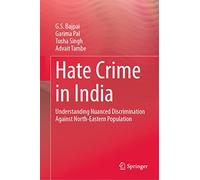 Hate Crime in India: Understanding Nuanced Discrimination Against North-Eastern Population