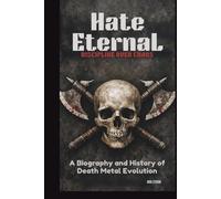 HATE ETERNAL: DISCIPLINE OVER CHAOS: A BIOGRAPHY AND HISTORY OF DEATH METAL EVOLUTION