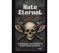 HATE ETERNAL: DISCIPLINE OVER CHAOS: A BIOGRAPHY AND HISTORY OF DEATH METAL EVOLUTION