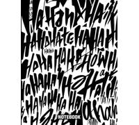 Hate & Ha Ha Ha Sarcasm Funny Hilarious Art Style Inspired College Ruled Notebook: Sarcasm Art Notebook For Teens ( 8.5 x 11 inches) Blank Lined Notebook Journal- 120 Pages