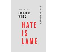 HATE IS LAME - kindness wins: Why people hate, how to stop, power of empathy and kindness - for teens, kids, parents, and schools.