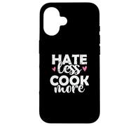 Hate less Cook more Cook Food Kitchen Case for iPhone 16