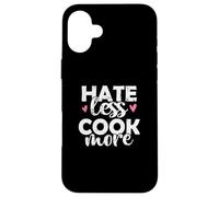 Hate less Cook more Cook Food Kitchen Case for iPhone 16 Plus
