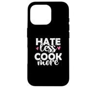Hate less Cook more Cook Food Kitchen Case for iPhone 16 Pro