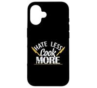 Hate Less Cook More Love Goes Through the Stomach Case for iPhone 16