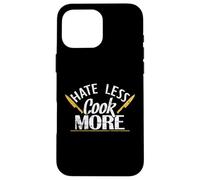 Hate Less Cook More Love Goes Through the Stomach Case for iPhone 16 Pro Max