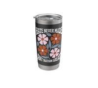 Hate Never Made Any Country Great Groovy Floral (ON Back) Stainless Steel Insulated Tumbler