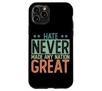 Hate Never Made Any Nation Great | Political Protest Case for iPhone 11 Pro
