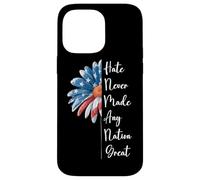 Hate Never Made Any Nation Great | Political Protest Case for iPhone 14 Pro Max