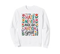 Hate Never Made Any Nation Great Women Sweatshirt