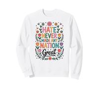 Hate Never Made Any Nation Great Women Sweatshirt