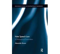 Hate Speech Law: A Philosophical Examination (Routledge Studies in Contemporary Philosophy)