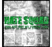 Hate Squad - You Are Not My Fu****' God (Best Of 20 Years Of Raging Hate)
