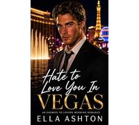 Hate To Love You In Vegas: An Enemies to Lovers Wedding Romance: 1 (The Reunion Series)